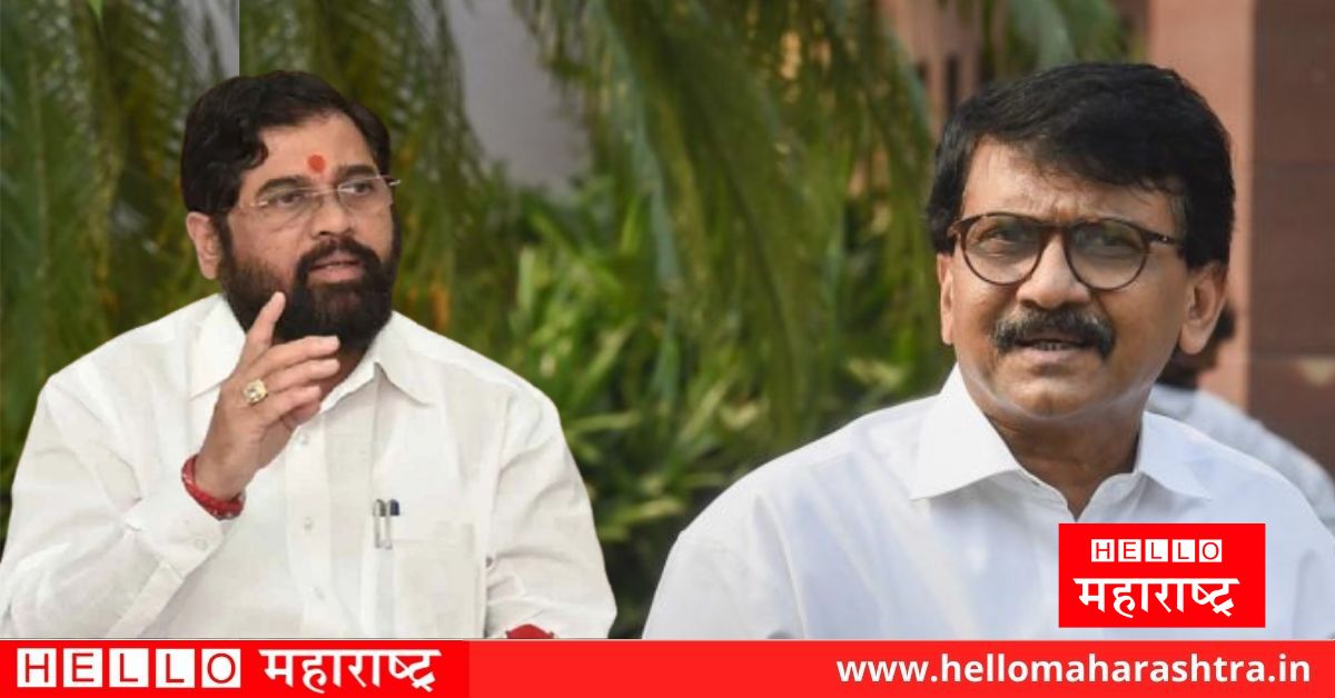 Eknath Shinde Sanjay Raut